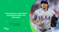 Texas Rangers’ Josh Smith Hospitalized With Viral Meningitis