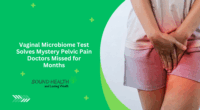 Vaginal Microbiome Test Solves Mystery Pelvic Pain Doctors Missed for Months