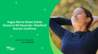 Vagus Nerve Reset Calms Stress in 60 Seconds—Stanford Doctor Confirms