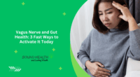 Vagus Nerve and Gut Health: 3 Fast Ways to Activate It Today