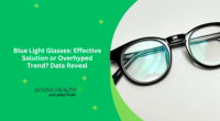 Blue Light Glasses: Effective Solution or Overhyped Trend? Data Reveal