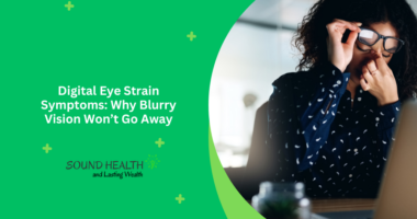 Digital Eye Strain Symptoms: Why Blurry Vision Won’t Go Away