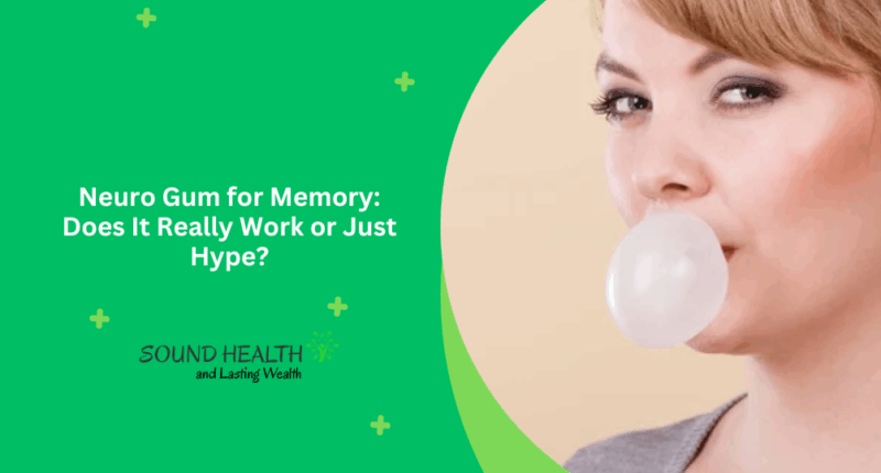Neuro Gum for Memory Does It Really Work or Just Hype
