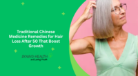 Traditional Chinese Medicine Remedies for Hair Loss After 50 That Boost Growth