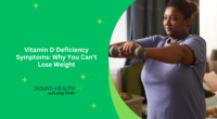 Vitamin D Deficiency Symptoms: Why You Can’t Lose Weight