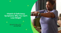 Vitamin D Deficiency Symptoms: Why You Can’t Lose Weight