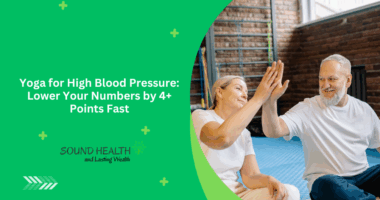 Yoga for High Blood Pressure: Lower Your Numbers by 4+ Points Fast