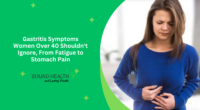 Gastritis Symptoms Women Over 40 Shouldn't Ignore, From Fatigue to Stomach Pain