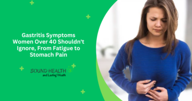Gastritis Symptoms Women Over 40 Shouldn't Ignore, From Fatigue to Stomach Pain