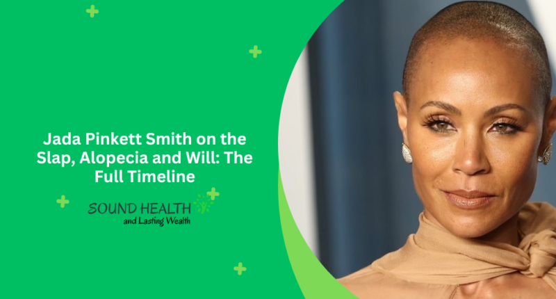 Jada Pinkett Smith on the Slap, Alopecia and Will: The Full Timeline