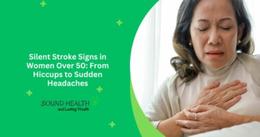 Silent Stroke Signs in Women Over 50 From Hiccups to Sudden Headaches