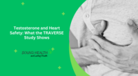 Testosterone and Heart Safety What the TRAVERSE Study Shows
