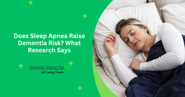 Does Sleep Apnea Raise Dementia Risk? What Research Says