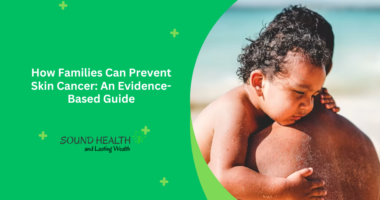 How Families Can Prevent Skin Cancer: An Evidence-Based Guide