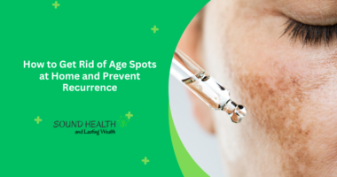 How to Get Rid of Age Spots at Home and Prevent Recurrence