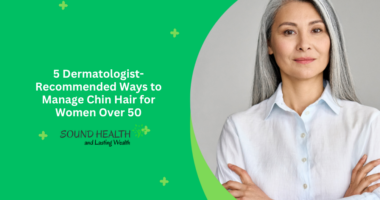 5 Dermatologist-Recommended Ways to Manage Chin Hair for Women Over 50