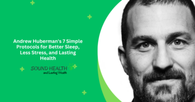 Andrew Huberman's 7 Simple Protocols for Better Sleep, Less Stress, and Lasting Health