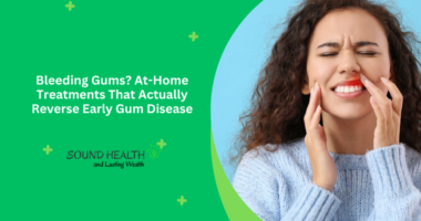 Bleeding Gums? At-Home Treatments That Actually Reverse Early Gum Disease