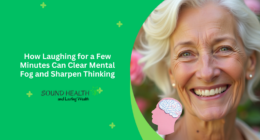 How Laughing for a Few Minutes Can Clear Mental Fog and Sharpen Thinking