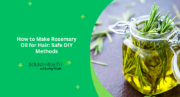 How to Make Rosemary Oil for Hair: Safe DIY Methods
