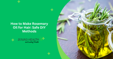 How to Make Rosemary Oil for Hair: Safe DIY Methods