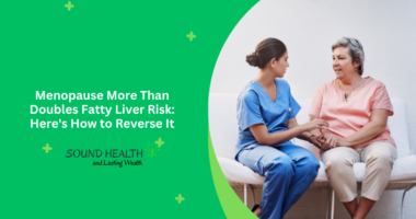 Menopause More Than Doubles Fatty Liver Risk: Here's How to Reverse It