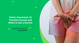 Pelvic Heaviness: 11 Possible Causes and When to See a Doctor