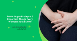 Pelvic Organ Prolapse: 7 Important Things Every Woman Should Know