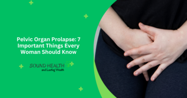 Pelvic Organ Prolapse: 7 Important Things Every Woman Should Know