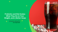 Prebiotic and Diet Sodas: What They Do to Your Weight, and a Better Swap
