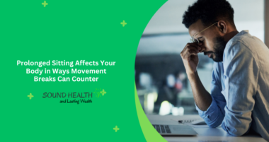 Prolonged Sitting Affects Your Body in Ways Movement Breaks Can Counter