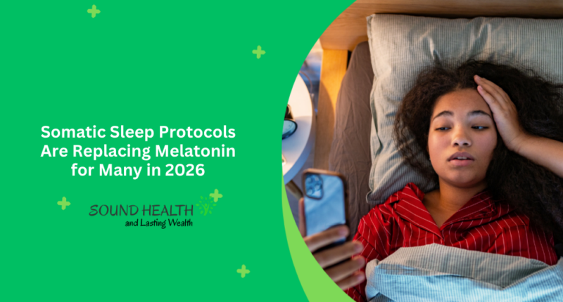 Somatic Sleep Protocols Are Replacing Melatonin for Many in 2026