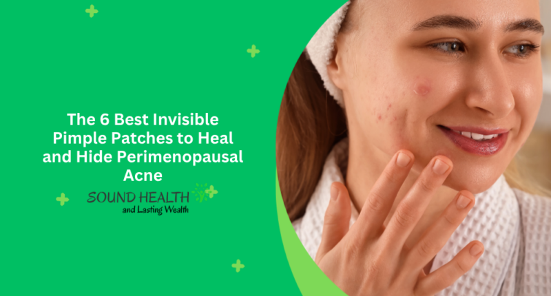 The 6 Best Invisible Pimple Patches to Heal and Hide Perimenopausal Acne