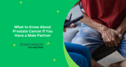 What to Know About Prostate Cancer If You Have a Male Partner