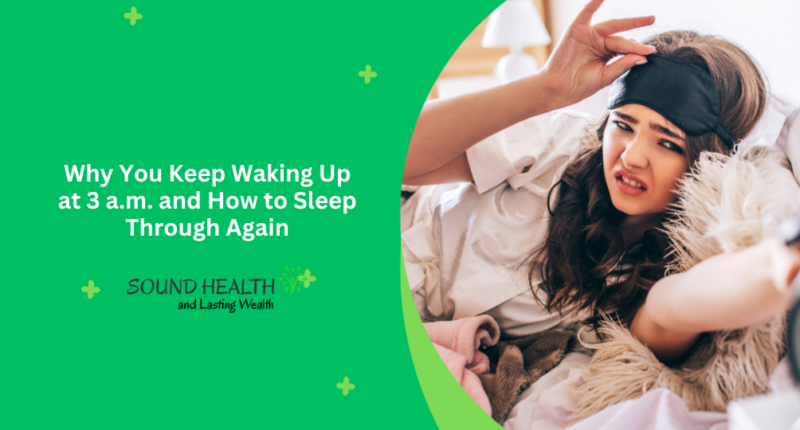 Why You Keep Waking Up at 3 a.m. and How to Sleep Through Again
