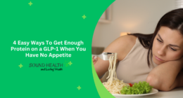 4 Easy Ways To Get Enough Protein on a GLP-1 When You Have No Appetite