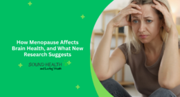 How Menopause Affects Brain Health, and What New Research Suggests