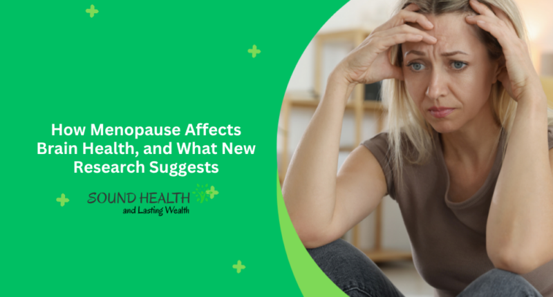 How Menopause Affects Brain Health, and What New Research Suggests