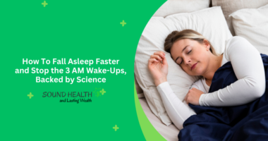 How To Fall Asleep Faster and Stop the 3 AM Wake-Ups, Backed by Science