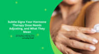 Subtle Signs Your Hormone Therapy Dose Needs Adjusting, and What They Mean
