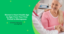Women's Heart Health Age by Age: From Your First Period to Menopause