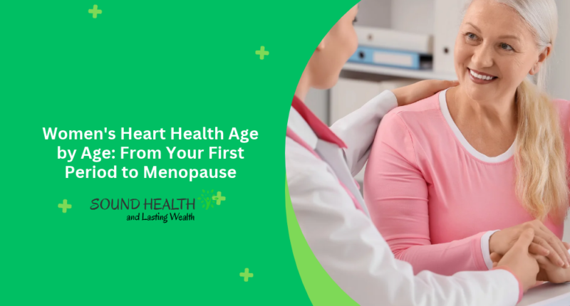 Women's Heart Health Age by Age: From Your First Period to Menopause